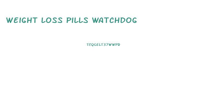 weight loss pills watchdog