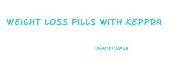 weight loss pills with keppra