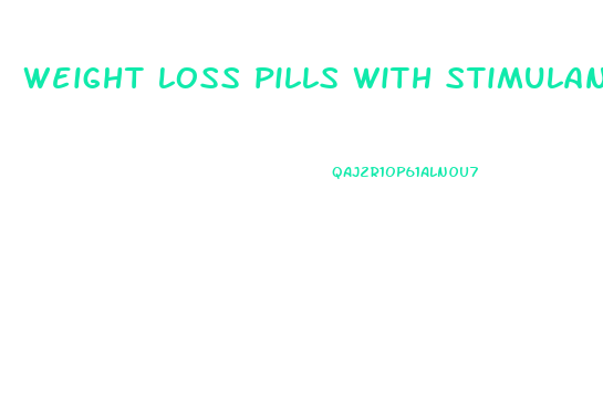 weight loss pills with stimulants