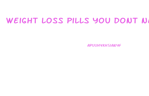 weight loss pills you dont need a perscription for