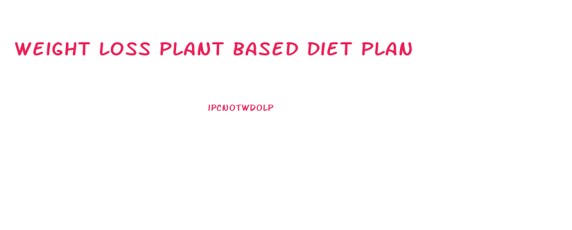 weight loss plant based diet plan