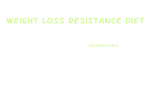 weight loss resistance diet