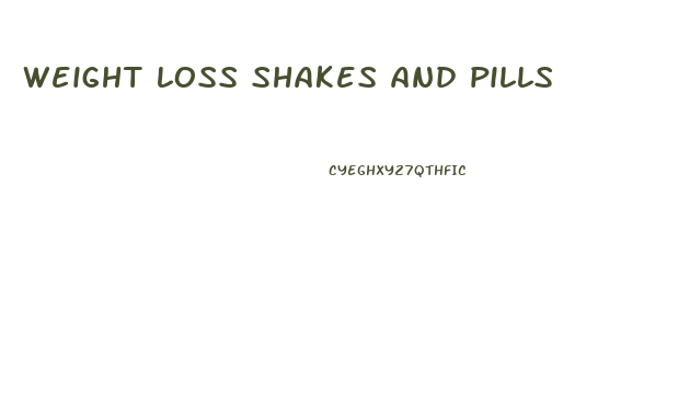 weight loss shakes and pills