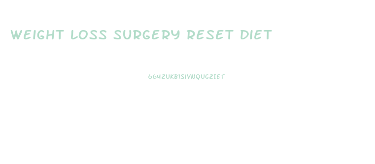 weight loss surgery reset diet