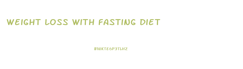 weight loss with fasting diet