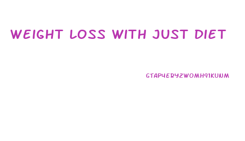 weight loss with just diet
