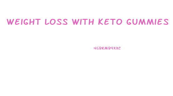 weight loss with keto gummies