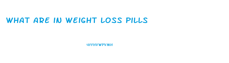 what are in weight loss pills