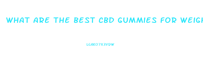 what are the best cbd gummies for weight loss