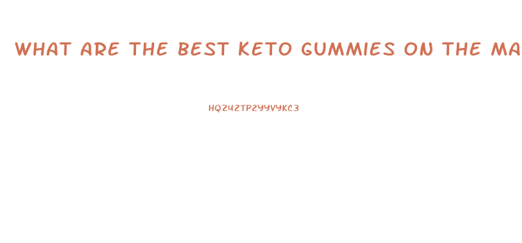 what are the best keto gummies on the market