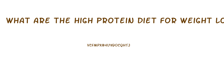 what are the high protein diet for weight loss