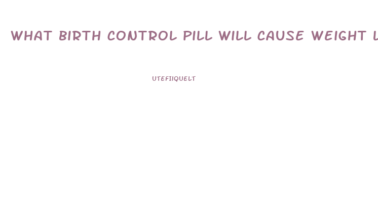 what birth control pill will cause weight loss