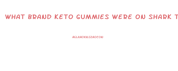 what brand keto gummies were on shark tank