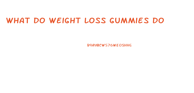 what do weight loss gummies do