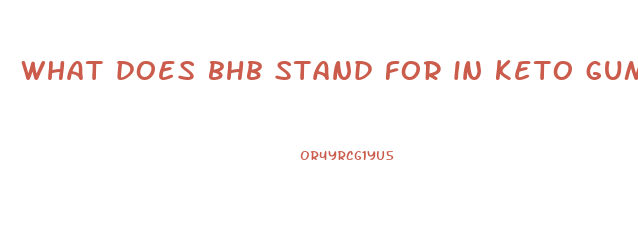 what does bhb stand for in keto gummies