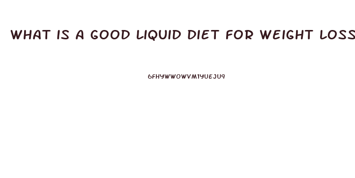 what is a good liquid diet for weight loss