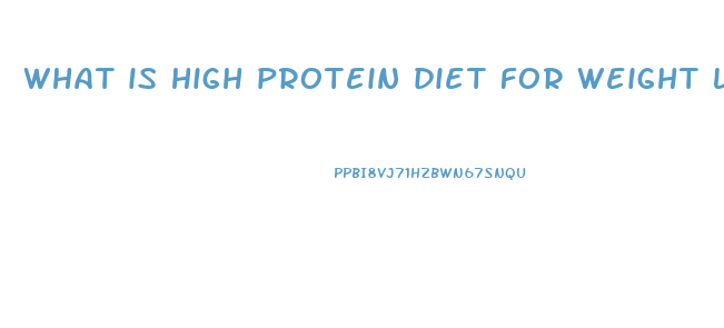 what is high protein diet for weight loss