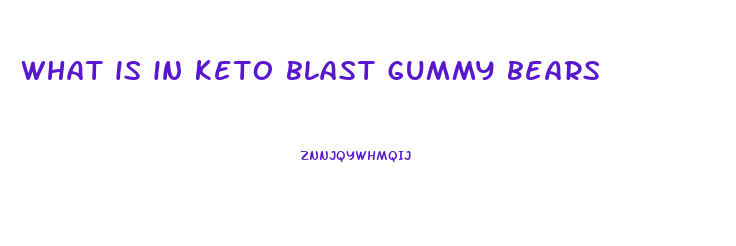 what is in keto blast gummy bears