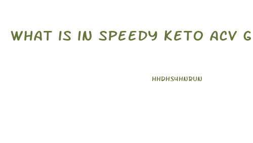 what is in speedy keto acv gummies