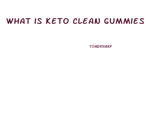what is keto clean gummies