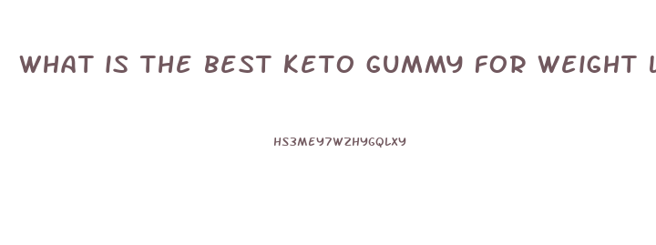 what is the best keto gummy for weight loss