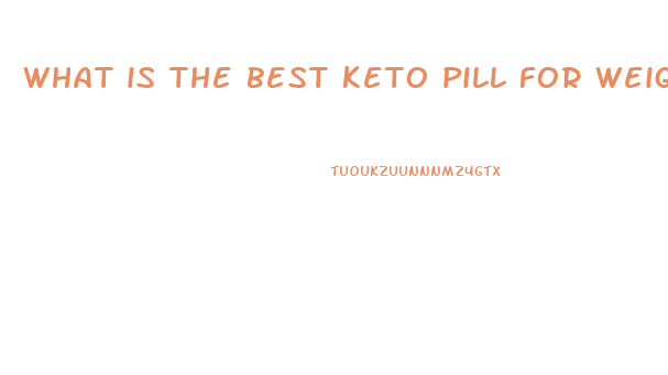 what is the best keto pill for weight loss