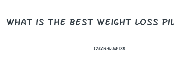 what is the best weight loss pill 2024