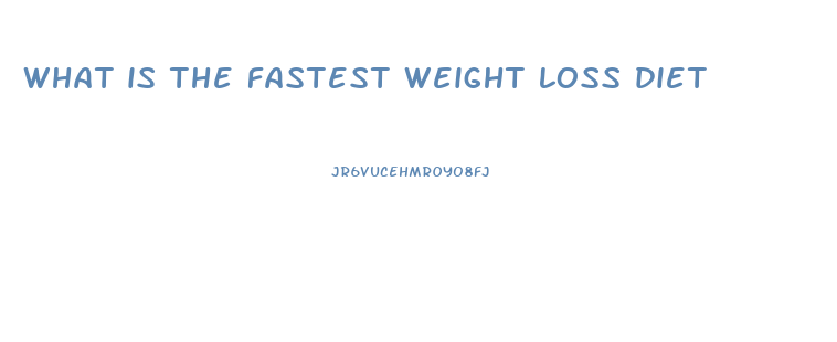 what is the fastest weight loss diet