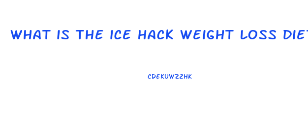 what is the ice hack weight loss diet