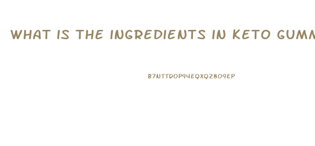 what is the ingredients in keto gummies
