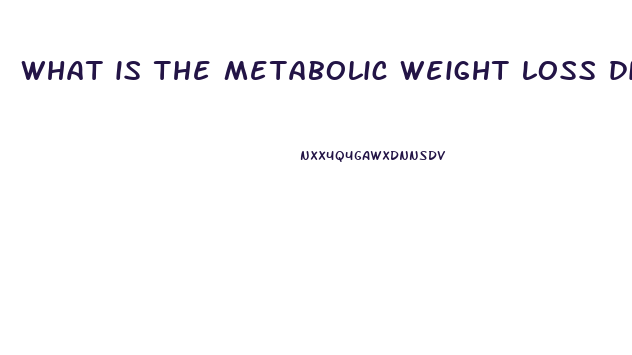 what is the metabolic weight loss diet