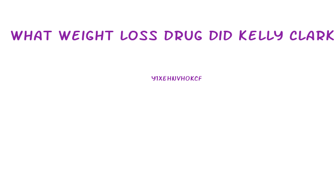 what weight loss drug did kelly clarkson use