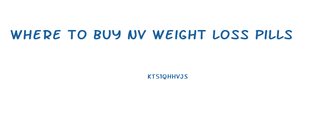 where to buy nv weight loss pills