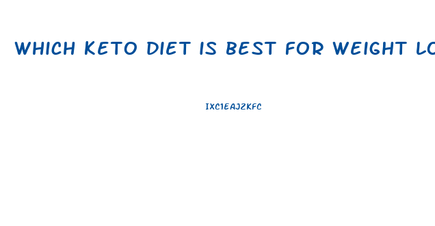 which keto diet is best for weight loss