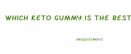 which keto gummy is the best