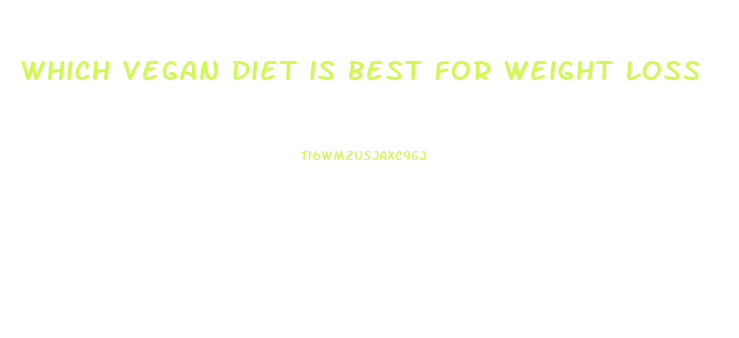 which vegan diet is best for weight loss