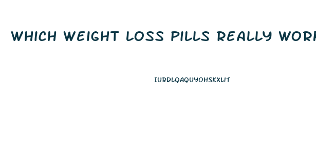 which weight loss pills really work