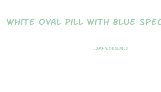 white oval pill with blue specks for weight loss