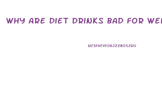 why are diet drinks bad for weight loss