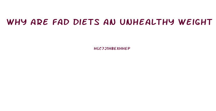 why are fad diets an unhealthy weight loss strategy