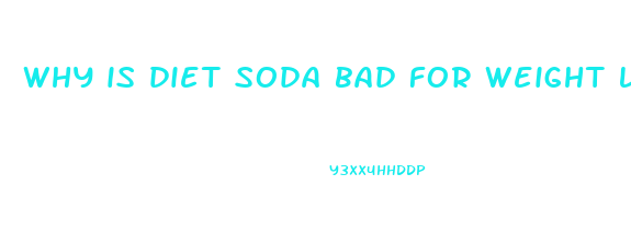 why is diet soda bad for weight loss