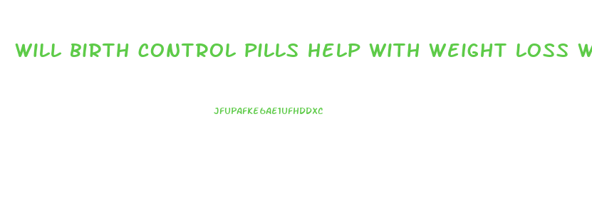 will birth control pills help with weight loss with pcos