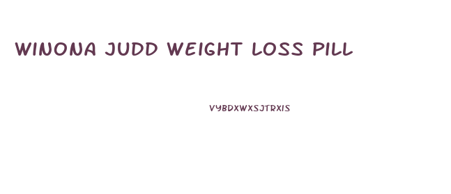 winona judd weight loss pill