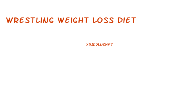 wrestling weight loss diet