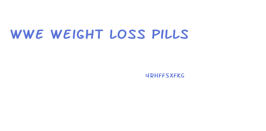 wwe weight loss pills