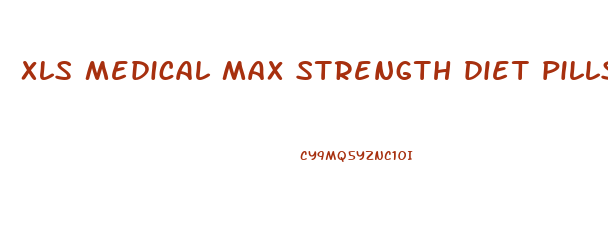 xls medical max strength diet pills for weight loss