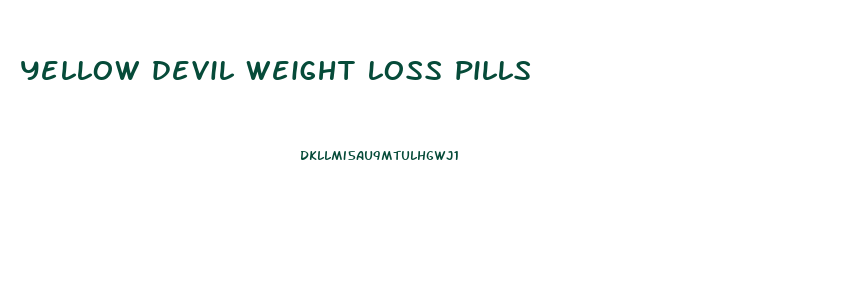 yellow devil weight loss pills