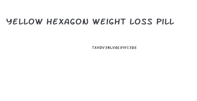 yellow hexagon weight loss pill