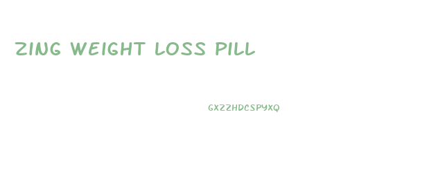 zing weight loss pill