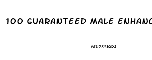 100 Guaranteed Male Enhancement